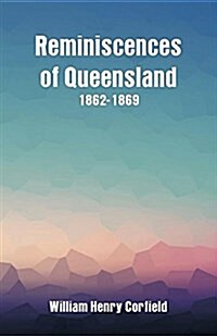 Reminiscences of Queensland 1862-1869 (Paperback)