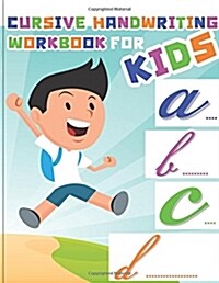 Cursive Handwriting Workbook for Kids: Workbook Cursive, Workbook Tracing, Cursive Handwriting Workbook for Teens, Cursive Handwriting Workbook for Ki (Paperback)