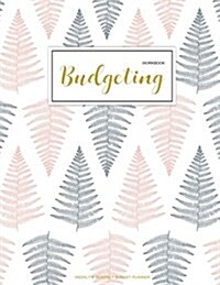 Budgeting Workbook: Finance Monthly & Weekly Budget Planner Expense Tracker Bill Organizer Journal Notebook Budget Planning Budget Workshe (Paperback)