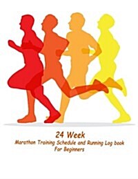 24 Week Marathon Training Schedule and Running Log Book for Beginners: Marathon Training Schedule and Running Log Book Journal (Paperback)