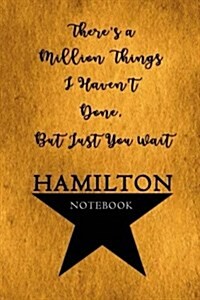 Hamilton Notebook: 110 Blank Lined Page, College Ruled Composition Notebook, Students, Songwriting, Notes, Broadway Musical Gift Size 6x9 (Paperback)