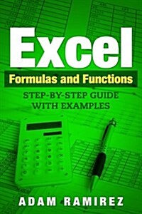 Excel Formulas and Functions: Step-By-Step Guide with Examples (Paperback)