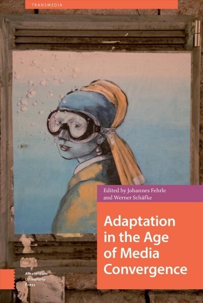 Adaptation in the Age of Media Convergence (Hardcover)