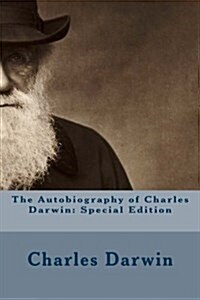 The Autobiography of Charles Darwin: Special Edition (Paperback)