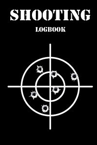 Shooting Logbook: Target, Handloading Logbook, Range Shooting Book, Target Diagrams, Shooting Data, Sport Shooting Record Logbook, Noteb (Paperback)