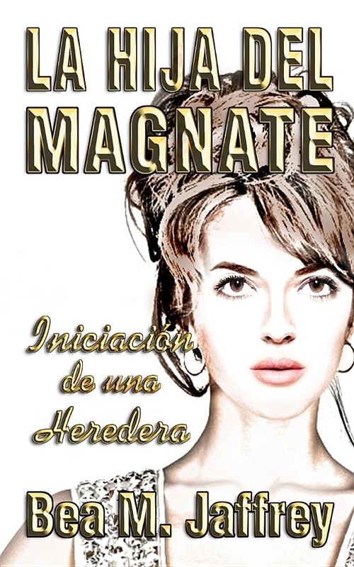 La Hija del Magnate: Iniciacion de Una Heredera (Paperback)