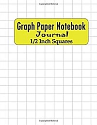 Graph Paper Notebook Journal: 100 Page 1/2 Inch Squared Graphing Paper For Women Men Girl Teens Student Adults Large (8.5 x 11) Blank Quad Ruled (Paperback)