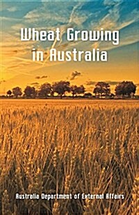 Wheat Growing in Australia (Paperback)