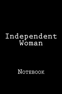 Independent Woman: Notebook, 150 Lined Pages, Softcover, 6 X 9 (Paperback)