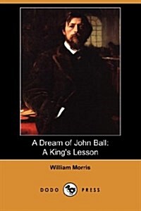 A Dream of John Ball : A Kings Lesson (Dodo Press) (Paperback)