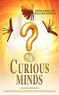 Curious Minds, A Series of Sociological & Psychological Essays for Undergraduates (Paperback)