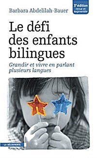 Le defi des enfants bilingues : Grandir et vivre en parlant plusieurs langues (Paperback)