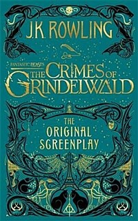 Fantastic Beasts: The Crimes of Grindelwald - The Original Screenplay (Hardcover, 영국판) - 신비한 동물들과 그린델왈드의 범죄 영화 대본