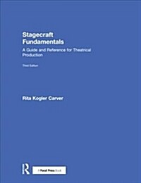 Stagecraft Fundamentals : A Guide and Reference for Theatrical Production (Hardcover, 3 ed)