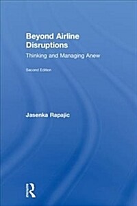Beyond Airline Disruptions : Thinking and Managing Anew (Hardcover, 2 ed)
