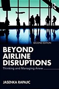 Beyond Airline Disruptions : Thinking and Managing Anew (Paperback, 2 ed)