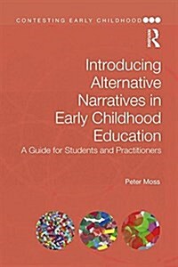 Alternative Narratives in Early Childhood : An Introduction for Students and Practitioners (Paperback)