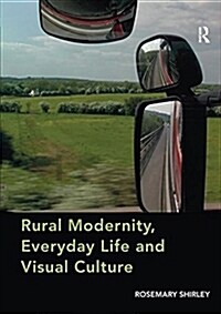 Rural Modernity, Everyday Life and Visual Culture (Paperback, 1)