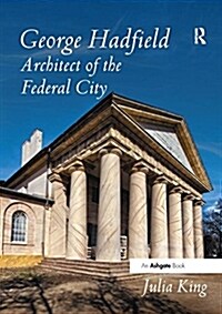 George Hadfield: Architect of the Federal City (Paperback, 1)