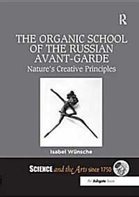 The Organic School of the Russian Avant-Garde : Natures Creative Principles (Paperback)