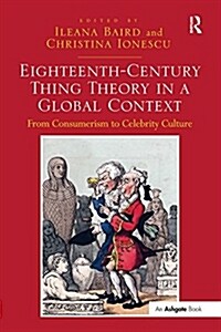 Eighteenth-Century Thing Theory in a Global Context : From Consumerism to Celebrity Culture (Paperback)