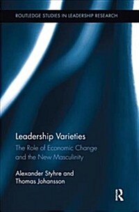 Leadership Varieties : The Role of Economic Change and the New Masculinity (Paperback)