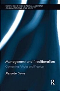 Management and Neoliberalism : Connecting Policies and Practices (Paperback)