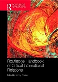 Routledge Handbook of Critical International Relations (Hardcover, 1)