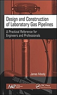 Design and Construction of Laboratory Gas Pipelines: A Practical Reference for Engineers and Professionals (Hardcover)