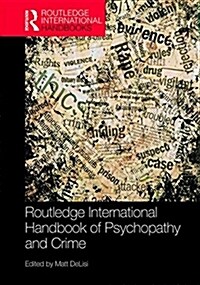 Routledge International Handbook of Psychopathy and Crime (Hardcover, 1)