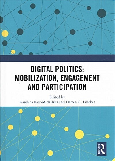 Digital Politics: Mobilization, Engagement and Participation (Hardcover, 1)