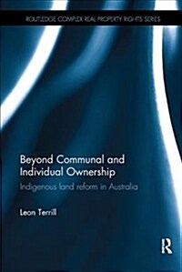 Beyond Communal and Individual Ownership : Indigenous Land Reform in Australia (Paperback)