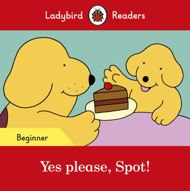 Ladybird Readers Beginner Level - Spot - Yes please, Spot! (ELT Graded Reader) (Paperback)