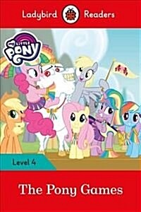 Ladybird Readers Level 4 - My Little Pony - The Pony Games (ELT Graded Reader) (Paperback)