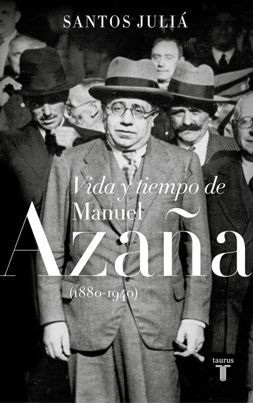 VIDA Y TIEMPO DE MANUEL AZANA (1880-1940) (Paperback)