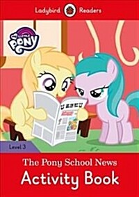My Little Pony: The Pony School News Activity Book- Ladybird Readers Level 3 (Paperback)