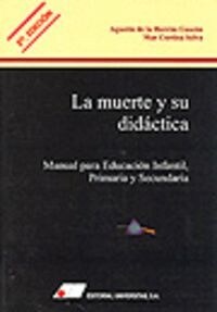 LA MUERTE Y SU DIDACTICA. MANUAL PARA EDUCACION INFANTIL, PRIMARIA Y SECUNDARIA (Paperback)