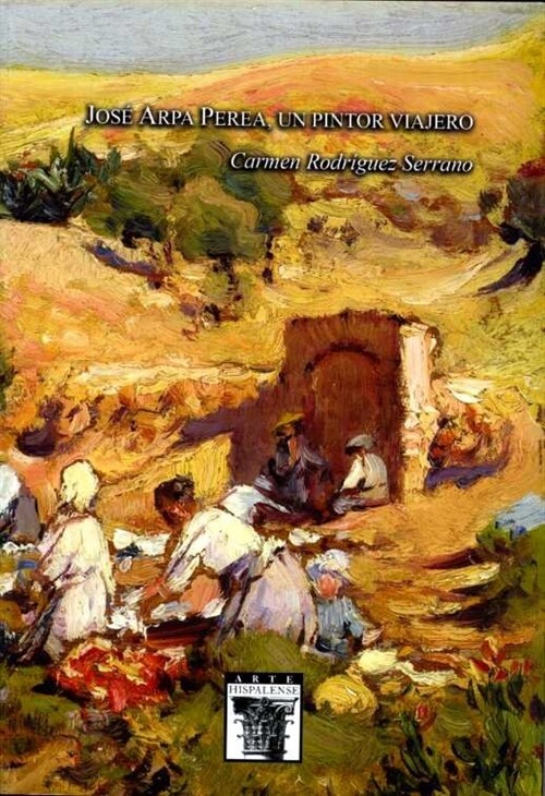 JOSE ARPA PEREA, UN PINTOR VIAJERO (Paperback)