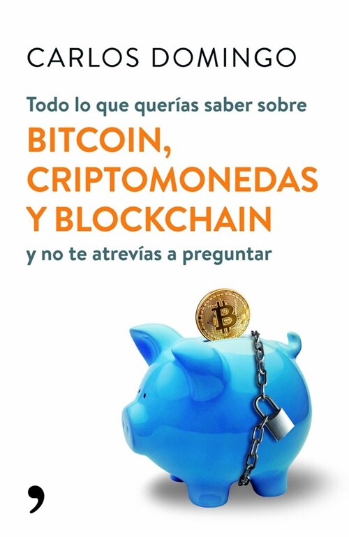 TODO LO QUE QUERIAS SABER SOBRE BITCOIN, CRIPTOMONEDAS Y BLOCKCHAIN (Paperback)