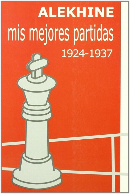 MIS MEJORES PARTIDAS (1924-1937) (Paperback)