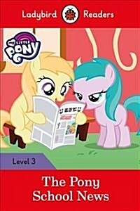 Ladybird Readers Level 3 - My Little Pony - The Pony School News (ELT Graded Reader) (Paperback)