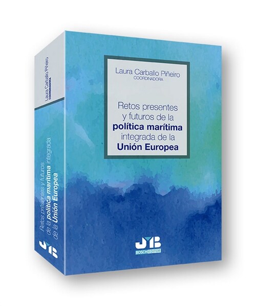 RETOS PRESENTES Y FUTUROS DE LA POLITICA MARITIMA INTEGRADA DE LA UNION EUROPEA (Paperback)