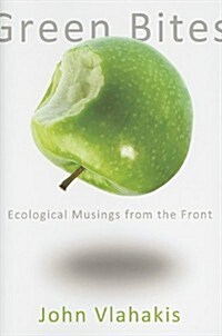 Green Bites: Ecological Musings from the Front (Paperback)