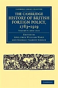 The Cambridge History of British Foreign Policy, 1783–1919 (Paperback)