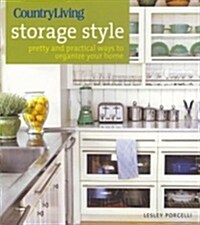Country Living Storage Style: Pretty and Practical Ways to Organize Your Home (Paperback)