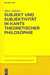 Subjekt Und Subjektivit? in Kants Theoretischer Philosophie (Hardcover)