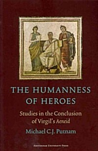 The Humanness of Heroes: Studies in the Conclusion of Virgils Aeneid (Paperback)