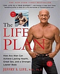 The Life Plan: How Any Man Can Achieve Lasting Health, Great Sex, and a Stronger, Leaner Body (Paperback)