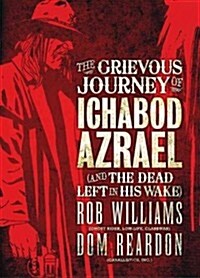 The Grievous Journey of Ichabod Azrael (and the Dead Left in His Wake) (Paperback)