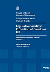 Legislative Scrutiny: Protection of Freedoms Bill: House of Lords Paper 195 Session 2010-12 (Paperback)